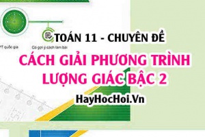 Cách giải phương trình lượng giác bậc 2 và Bài tập vận dụng - Toán 11 chuyên đề